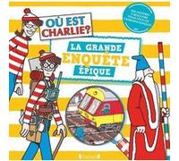 Où est Charlie ? - La Grande Enquête épique - - Martin Handford - Grund - Livre-jeu