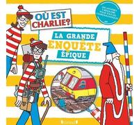Où est Charlie ? - La Grande Enquête épique - - Martin Handford - Grund - Livre-jeu