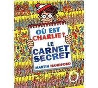Où est Charlie ? Le carnet secret Martin Handford (Auteur)