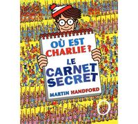 Où est Charlie ? Le carnet secret - Martin Handford - Grund - cartonné - Document jeunesse dès 6 ans