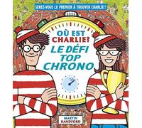 Où est Charlie ? - Le Défi top chrono - Livre-jeu avec des scènes de cherche-et-trouve - Dès 7 ans
