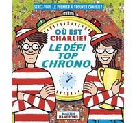 Où est Charlie ? - Le Défi top chrono - Livre-jeu avec des scènes de cherche-et-trouve - Dès 7 ans