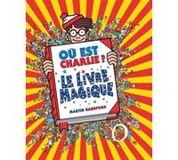 Où est Charlie ? Le Livre Magique – Livre collector – À partir de 7 ans – Grund