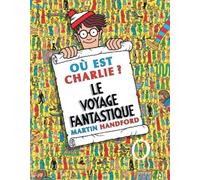 Charlie le voyage fantastique - nouvelle édition - Martin Handford - Grund - cartonné - Document jeunesse dès 6 ans