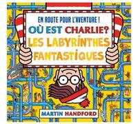 Où est Charlie ? - Les Labyrinthes fantastiques Martin Handford (Auteur), Universal (Auteur)