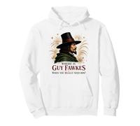 Où est Guy Fawkes Quand Vous Avez Vraiment Besoin de Lui ? Sweat à Capuche