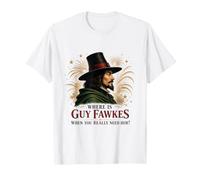 Où est Guy Fawkes Quand Vous Avez Vraiment Besoin de Lui ? T-Shirt