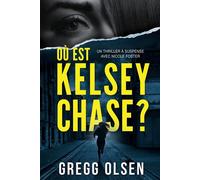 Où est Kelsey Chase ? - Gregg Olsen - L'oiseau Noir - broché - Roman