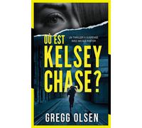 Où est Kelsey Chase ? - Gregg Olsen - L'oiseau Noir - Poche - Roman