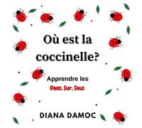 Où est la coccinelle?: Aprendre les dans, sur, sous