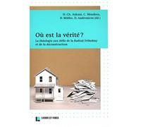 Où Est La Vérité ? - La Théologie Aux Défis De La Radical Orthodoxy Et De La Déconstruction