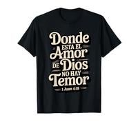 Où est l'amour de Dieu, il n'y a Pas de Peur - Jean 4:18 T-Shirt