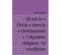 Où est le « Christ » dans le « Christianisme » ? Mystères religieux : la crucifixion
