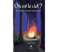 Où est le ciel ? Et autres contes sauvages - Eloise Desseauve - Le Lys Bleu - broché - Contes / Légendes