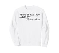 Où est Le déjeuner Gratuit chez Funny Economics Teacher Sweatshirt