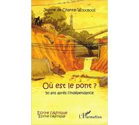 Où est le pont ? 50 ans après l'indépendance - Jeanne De Chantal Wodobodé - L'harmattan - broché - Roman