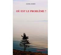 Où est le problème ? - Daniel Morin - L'originel Accarias - broché - Essai