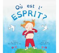 Où est l'Esprit?: Dzogchen pour enfants (Offre aux Enfants l'Experience de la Nature de leur propre Esprit)