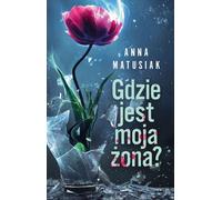 Où est ma femme ? - Anna Matusiak (Buch auf Polnisch)
