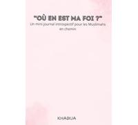 OÙ EST MA FOI?: Un guide doux pour faire le point avec Allah, te recentrer et renouer avec ta spiritualité au quotidien.