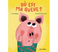 Où est ma queue ? - Claudia Bielinsky - Minedition Eds - cartonné - Album éveil dès la naissance