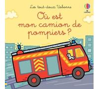 Où est mon camion de pompiers ? - Les tout doux Usborne - Fiona Watt - Usborne - cartonné - Album éveil dès la naissance