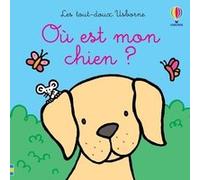 Où est mon chien ? - Les tout-doux Usborne - Dès 6 mois Fiona Watt (Auteur), Rachel Wells (Illustration), Non Figg (Conception couverture ou illustration), Nick Stellmacher (Traduction)
