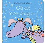 OU EST MON DRAGON ? - LES TOUT-DOUX USBORNE