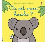 Où est mon koala ? - Les tout-doux Usborne Fiona Watt (Auteur), Rachel Wells (Illustration), Non Figg (Conception couverture ou illustration), Nick Stellmacher (Traduction)