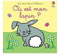 Où est mon lapin ? - Les tout-doux Usborne Fiona Watt (Auteur), Rachel Wells (Illustration), Non Figg (Conception couverture ou illustration), Lorraine Beurton-Sharp (Traduction)
