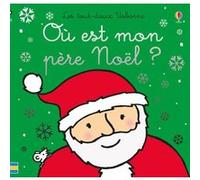 Où est mon père Noël ? - Les tout-doux Usborne - Dès 6 mois Fiona Watt (Auteur), Rachel Wells (Illustration), Lorraine Beurton-Sharp (Traduction)