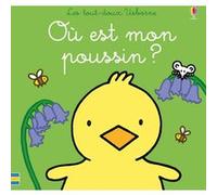Où est mon poussin ? Les tout-doux Usborne Fiona Watt (Auteur), Rachel Wells (Illustration), Nick Stellmacher (Traduction)