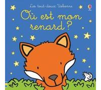 Où est mon renard ? - Les tout-doux Usborne Fiona Watt (Auteur), Rachel Wells (Illustration), Nick Stellmacher (Traduction)