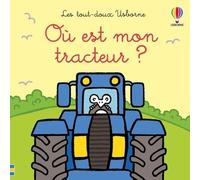 Où est mon tracteur ? - Les tout-doux Usborne - Dès 6 mois - Fiona Watt - Usborne - cartonné - Album éveil dès la naissance