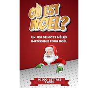 Où est Noël ? Un Jeu de Mots Mêlés Impossible pour Noël: Livre d'Activités pour Adultes, Enfants & Ados