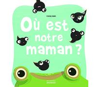 Où est notre maman ?
