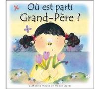 OU EST PARTI GRAND-PERE ?