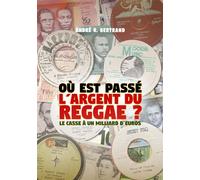 Où est passé l'argent du reggae ? Le casse à un milliard d'euros - André R. Bertrand - Librinova - broché - Etude