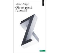 Où est passé l'avenir ? - Marc Augé - Points - Poche - Essai