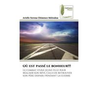 Où est passé le bonheur!!! Le combat d'une jeune fille pour réaliser son rêve, Celui de retrouver son père disparu pendant la g - Arielle Serena Clémence Melouksa - Muse Editions - Poche - Roman