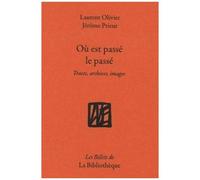 Où Est Passé Le Passé - Traces, Archives, Images