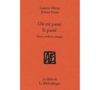Où est passé le passé Traces, archives, images - Jérôme Prieur - La Bibliotheque - broché - Monographie