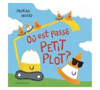 Morag Hood – Où est passé Petit plot ? – Cartonné – Album jeunesse – Gallimard Jeunesse