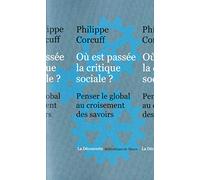 Où est passée la critique sociale ?: Penser le global au croisement des savoirs