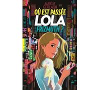OU EST PASSEE LOLA FRIZMUTH ?