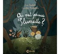 Où est passée Plumette ? Eva Lindell (Auteur), Cecilia Heikkila (Illustration), Catherine Renaud (Traduction)