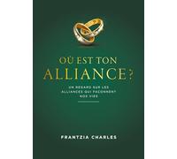 Où est ton Alliance ?: Un regard sur les alliances qui façonnent nos vies