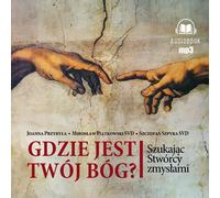 Où est ton Dieu - Joanna Przybyła, Mirosław Piątkowski, Szczepan Szpyra (Hörbuch auf Polnisch)
