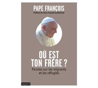 Où Est Ton Frère ? - Paroles Sur Les Migrants Et Les Réfugiés