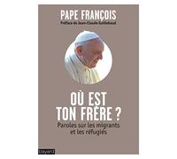 Pape François – Où est ton frère ? – Paroles sur les migrants et les réfugiés – Broché